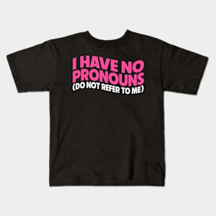 I Have No Pronouns Kids T-Shirt